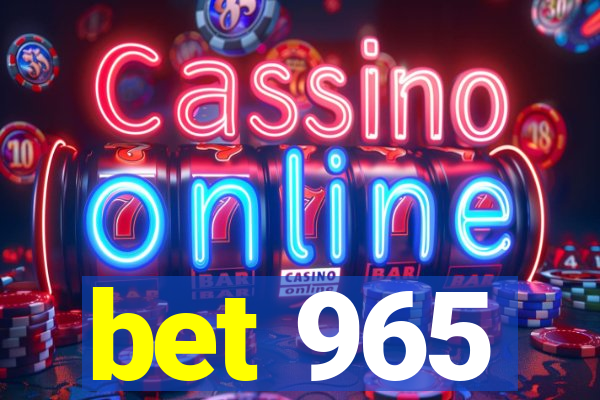 bet 965